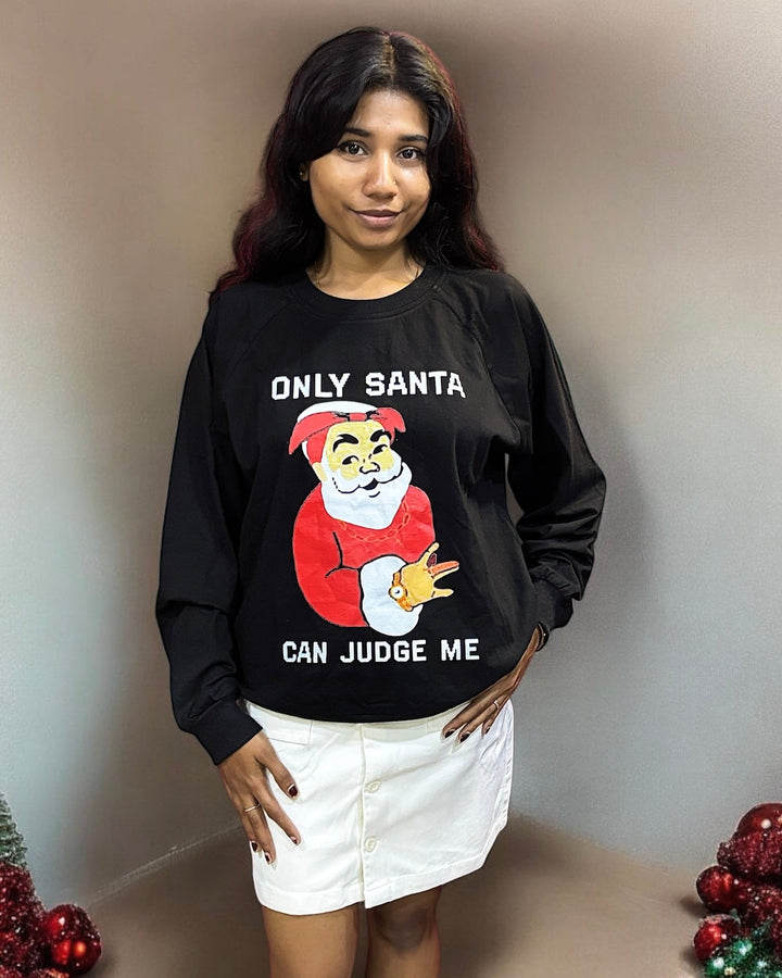 "Only Santa Can Judge Me" Christmas Sweatshirt